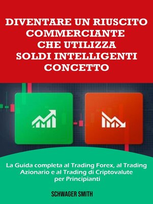 cover image of Diventare un Riuscito Commerciante che Utilizza Soldi Intelligenti Concetto